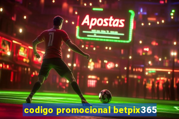 codigo promocional betpix365